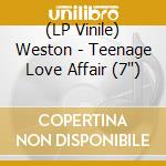(LP Vinile) Weston - Teenage Love Affair (7