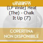 (LP Vinile) Heat (The) - Chalk It Up (7