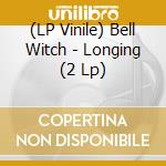 (LP Vinile) Bell Witch - Longing (2 Lp) lp vinile