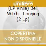 (LP Vinile) Bell Witch - Longing (2 Lp) vinile