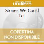 Stories We Could Tell cd