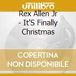 Rex Allen Jr - It'S Finally Christmas cd