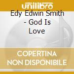 Edy Edwin Smith - God Is Love cd