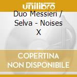 Duo Messieri / Selva - Noises X cd