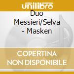 Duo Messieri/Selva - Masken cd musicale di Duo Messieri/Selva