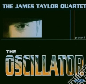James Taylor Quartet (The) - The Oscillator cd musicale di The James Taylor Quartet