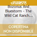 Bozorius And Bluestorm - The Wild Cat Ranch Sessions cd