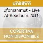 Ufomammut - Live At Roadburn 2011 cd musicale