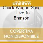 Chuck Wagon Gang - Live In Branson cd musicale di Chuck Wagon Gang