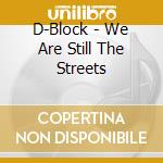 D-Block - We Are Still The Streets cd