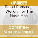 Daniel Romano - Workin' For The Music Man cd
