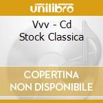 Vvv - Cd Stock Classica cd musicale di Vvv