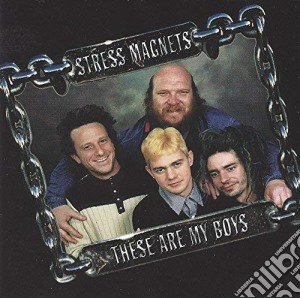 Stress Magnets - These Are My Boys cd musicale di Stress Magnets