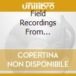 Field Recordings From... cd musicale di COMETS ON FIRE