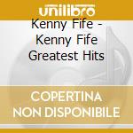 Kenny Fife - Kenny Fife Greatest Hits cd