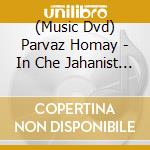 (Music Dvd) Parvaz Homay - In Che Jahanist Concert 2008 Los Angeles cd musicale