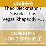 Theo Bleckmann / Yasuda - Las Vegas Rhapsody - The Night They Invented Champagne cd musicale di Artisti Vari