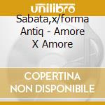 Sabata,x/forma Antiq - Amore X Amore cd