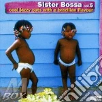 Sister Bossa - Cool Jazzy Cuts With A Brazilian Flavour #05 cd