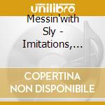 Messin'with Sly - Imitations, Interpolat cd