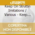Keep On Struttin Imitations / Various - Keep On Struttin Imitations / Various cd musicale di Keep On Struttin Imitations / Various