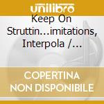 Keep On Struttin...imitations, Interpola / Various cd