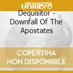 Dequisitor - Downfall Of The Apostates cd