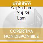 Yaj Sri Lam - Yaj Sri Lam cd