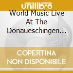 World Music Live At The Donaueschingen Festival-To Hear The World In A Grain Of Sand cd