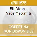 Bill Dixon - Vade Mecum Ii cd