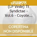 (LP Vinile) Tt Syndictae - Vol.6 - Coyote Howl vinile