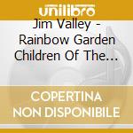 Jim Valley - Rainbow Garden Children Of The Same World cd