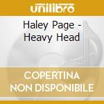 Haley Page - Heavy Head cd musicale di Haley Page