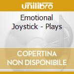 Emotional Joystick - Plays cd musicale di Emotional Joystick