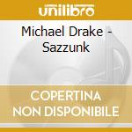 Michael Drake - Sazzunk cd