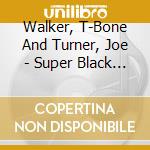 Walker, T-Bone And Turner, Joe - Super Black Blues cd