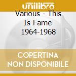 Various - This Is Fame 1964-1968 cd