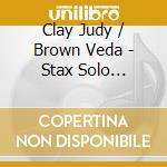 Clay Judy / Brown Veda - Stax Solo Recordings