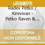 Radev Petko / Kirevivan - Petko Raven & Friends: Bulgari cd musicale di Radev Petko / Kirevivan
