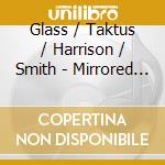 Glass / Taktus / Harrison / Smith - Mirrored Glass cd
