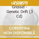 Gressel - Genetic Drift (3 Cd) cd