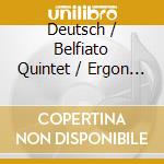 Deutsch / Belfiato Quintet / Ergon Ensemble - Encounters cd musicale