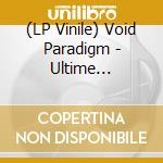 (LP Vinile) Void Paradigm - Ultime Pulsation / Demain Brule vinile