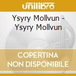 Ysyry Mollvun - Ysyry Mollvun cd
