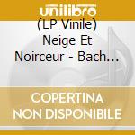 (LP Vinile) Neige Et Noirceur - Bach - Preludium Minor lp vinile