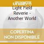 Light Field Reverie - Another World cd