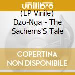 (LP Vinile) Dzo-Nga - The Sachems'S Tale lp vinile