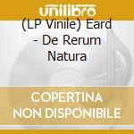 (LP Vinile) Eard - De Rerum Natura vinile