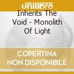 Inherits The Void - Monolith Of Light cd