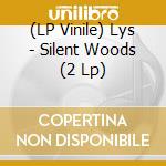 (LP Vinile) Lys - Silent Woods (2 Lp) vinile